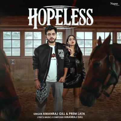 Hopeless - Amanraj Gill - Haryanvi Mp3 Songs Download