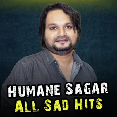Humane Sagar All Sad Hits - Shubhransu Nayak, Humane Sagar Mp3 Songs Download