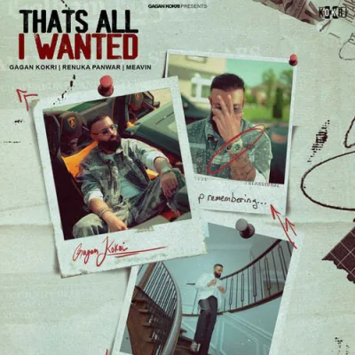 Thats All I Wanted - Gagan Kokri, Renuka Panwar, MEAVIN Mp3 Songs Download