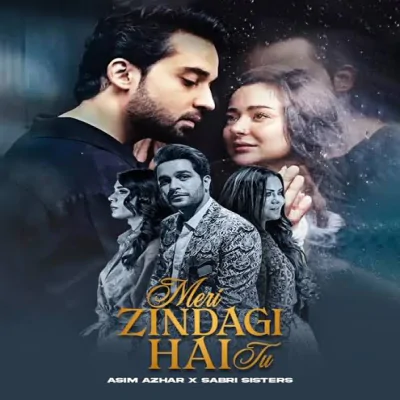 Meri Zindagi Hai Tu 2.0 OST (Asim Azhar, Sabri Sisters) Mp3 Songs Download