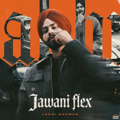 Jawani Flex - Jang Dhillon, Lakhi Ghuman - Punjabi Mp3 Songs Download