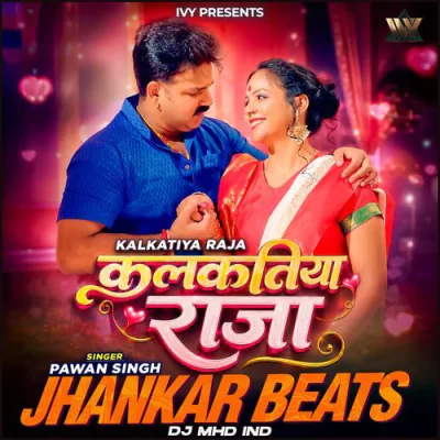 Kalkatiya Raja Jhankar Beats (Remix) - Bhojpuri Mp3 Songs Download