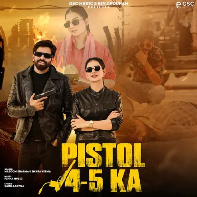 4 5 Pistol (feat. Masoom Sharma,Dev Chouhan,Shivani Yadav) Mp3 Songs Download