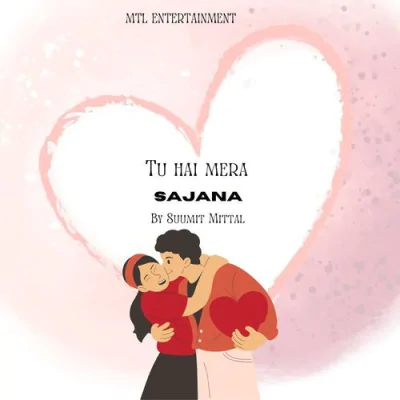 Tu Hai Mera Sajna - Suumit Mittal - Haryanvi Mp3 Songs Download