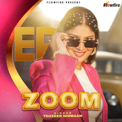 Zoom - Tehzeeb Nirmaan (2024) Mp3 Songs Download